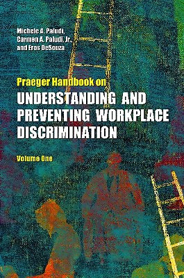 Praeger Handbook on Understanding and Preventing Workplace Discrimination: [2 Volumes] - Paludi, Michele A (Editor), and Desouza, Eros R (Editor), and Jr, Carmen A Paludi (Editor)