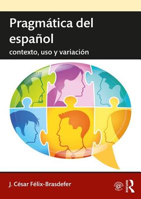 Pragmtica del espaol: contexto, uso y variacin - Flix-Brasdefer, J. Csar