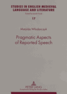 Pragmatic Aspects of Reported Speech: The Case of Early Modern English Courtroom Discourse - Fisiak, Jacek (Editor), and Wlodarczyk, Matylda