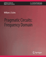 Pragmatic Circuits: Frequency Domain