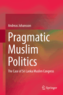 Pragmatic Muslim Politics: The Case of Sri Lanka Muslim Congress