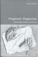 Pragmatic Plagiarism: Authorship, Profit, and Power