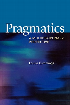 Pragmatics: A Multidisciplinary Perspective - Cummings, Louise