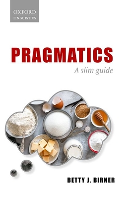 Pragmatics: A Slim Guide - Birner, Betty J.