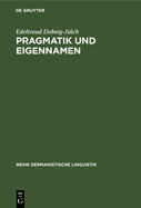 Pragmatik Und Eigennamen: Untersuchungen Zur Theorie Und Praxis Der Kommunikation Mit Eigennamen Besonders Von Zuchttieren