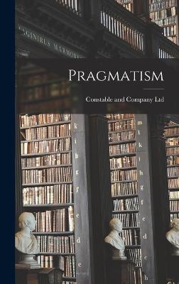 Pragmatism - Constable and Company Ltd (Creator)