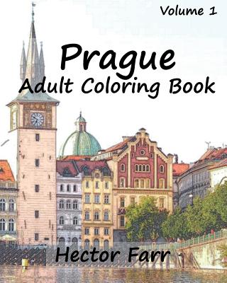 Prague: Adult Coloring Book, Volume 1: City Sketch Coloring Book - Farr, Hector