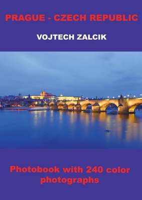 Prague - Czech Republic: Photobook with 240 color photographs - Zalcik, Vojtech