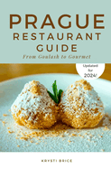 Prague Restaurant Guide: From Goulash to Gourmet