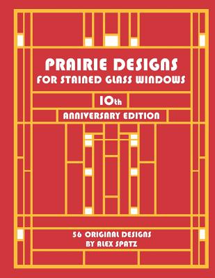 Prairie Designs for Stained Glass Windows - Spatz, Alex