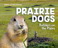 Prairie Dogs: Builders on the Plains: Builders on the Plains