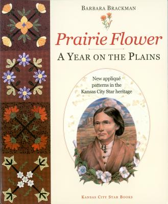 Prairie Flower: A Year on the Plains - Brackman, Barbara