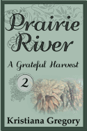 Prairie River #2: A Grateful Harvest