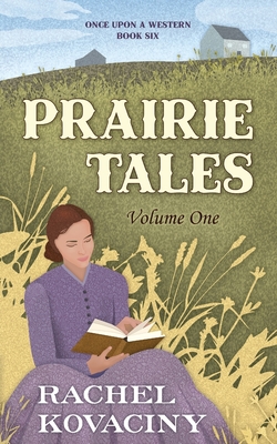 Prairie Tales: Volume One - Kovaciny, Rachel