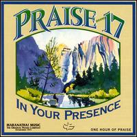 Praise 17: In Your Presence - The Maranatha! Singers