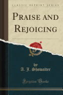 Praise and Rejoicing (Classic Reprint)