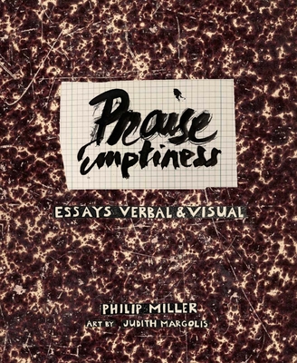 Praise Emptiness: Essays Verbal & Visual - Miller, Philip