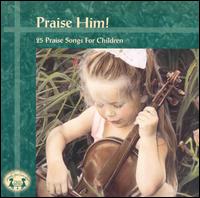 Praise Him!: Twenty Five Praise Songs for Children - Various Artists