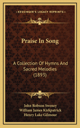 Praise in Song: A Collection of Hymns and Sacred Melodies (1893)