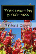 Praiseworthy Greatness: Secrets from God's Maximal Greatness