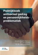 Praktijkboek Antisociaal Gedrag En Persoonlijkheidsproblematiek