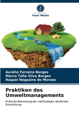 Praktiken des Umweltmanagements - Ferreira Borges, Aur?lio, and Silva Borges, Marco Tlio, and Nogueira de Moraes, Raquel