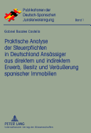 Praktische Analyse Der Steuerpflichten in Deutschland Ansaessiger Aus Direktem Und Indirektem Erwerb, Besitz Und Veraeuerung Spanischer Immobilien