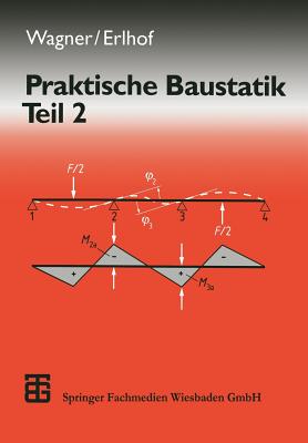 Praktische Baustatik: Teil 2 - Wagner, Walter, and Rehwald, Gerhard (Contributions by), and Erlhof, Gerhard