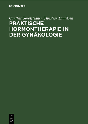 Praktische Hormontherapie in Der Gynkologie - Gretzlehner, Gunther, and Lauritzen, Christian