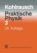 Praktische Physik: Zum Gebrauch Fr Unterricht, Forschung Und Technik Volume 3