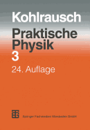 Praktische Physik: Zum Gebrauch F?r Unterricht, Forschung Und Technik Volume 3