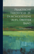 Praktische Theologie. 2E, Durchgesehene Aufl, Dritter Band
