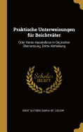 Praktische Unterweisungen Fur Beichtvater: Oder Homo Apostolicus in Deutscher Ubersetzung, Dritte Abtheilung