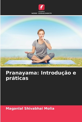 Pranayama: Introdu??o e prticas - Molia, Maganlal Shivabhai