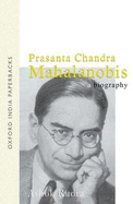 Prasanta Chandra Mahalanobis: A Biography