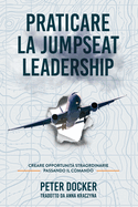 Praticare La Jumpseat Leadership: Creare Opportunit Straordinarie Passando il Commando
