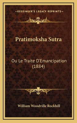 Pratimoksha Sutra: Ou Le Traite D'Emancipation (1884) - Rockhill, William Woodville (Translated by)