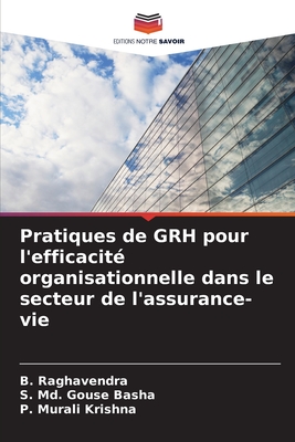 Pratiques de GRH pour l'efficacit? organisationnelle dans le secteur de l'assurance-vie - Raghavendra, B, and Gouse Basha, S MD, and Murali Krishna, P