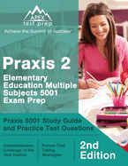 Praxis 2 Elementary Education Multiple Subjects 5001 Exam Prep: Praxis 5001 Study Guide and Practice Test Questions [2nd Edition]