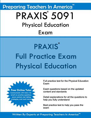 PRAXIS 5091 Physical Education Exam: PRAXIS II - Physical Education Exam - America, Preparing Teachers in