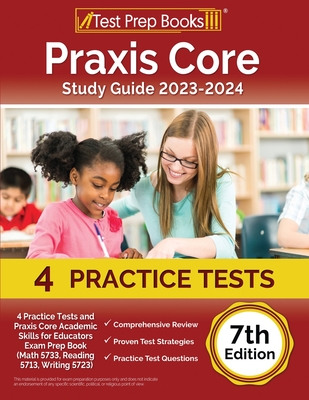 Praxis Core Study Guide 2023-2024: 4 Practice Tests and Praxis Core Academic Skills for Educators Exam Prep Book (Math 5733, Reading 5713, Writing 5723) [7th Edition] - Rueda, Joshua