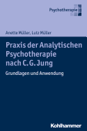 PRAXIS Der Analytischen Psychologie: Ein Lehrbuch Fur Eine Integrative Psychotherapie