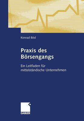 Praxis Des Borsengangs: Ein Leitfaden Fur Mittelstandische Unternehmen - Bsl, Konrad
