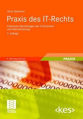 Praxis Des It-Rechts: Praktische Rechtsfragen Der It-Sicherheit Und Internetnutzung - Speichert, Horst, and Fedtke, Stephen (Editor)