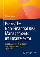 PRAXIS Des Non-Financial Risk Managements Im Finanzsektor: In 25 Jahren Von "Other Risks" Zu Compliance, Conduct, Cyber & Co.