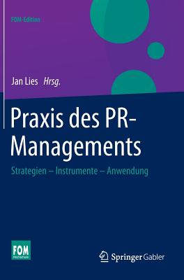 Praxis Des PR-Managements: Strategien - Instrumente - Anwendung - Lies, Jan (Editor)
