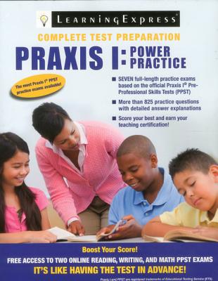 Praxis I: Power Practice - Learningexpress, LLC Editors