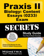 Praxis II Biology: Content Essays (0233) Exam Secrets: Praxis II Test Review for the Praxis II: Subject Assessments