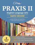 Praxis II English Language Arts Content Knowledge (5038): Rapid Review Prep Book and Practice Test Questions for the Praxis English Language Arts Exam