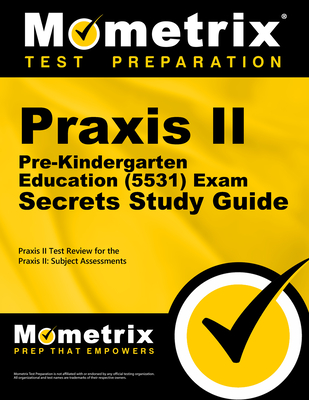 Praxis II Pre-Kindergarten Education (5531) Exam Secrets Study Guide: Praxis II Test Review for the Praxis II: Subject Assessments - Mometrix Teacher Certification Test Team (Editor)